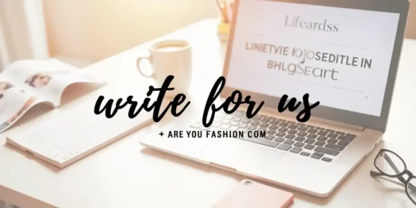Write for Us + AreYouFashion.com