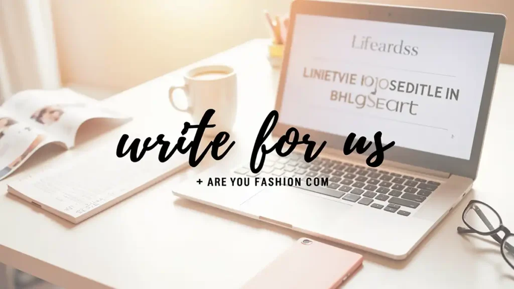 Write for Us + AreYouFashion.com